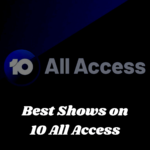 17+ Best TV Shows on 10 All Access [Updated April 2022]