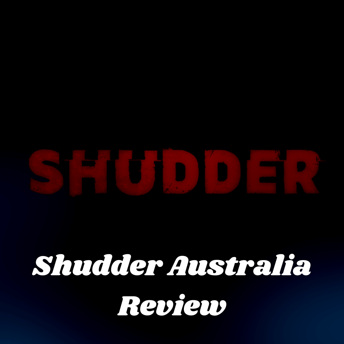 Shudder Australia Review – Affordable Yet Effective [Updated April 2022]