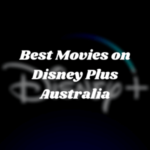 40+ Best Movies on Disney Plus Australia [Updated 2022]