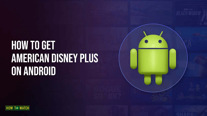 how-to-get-us-disney-plus-on-android-in-australia