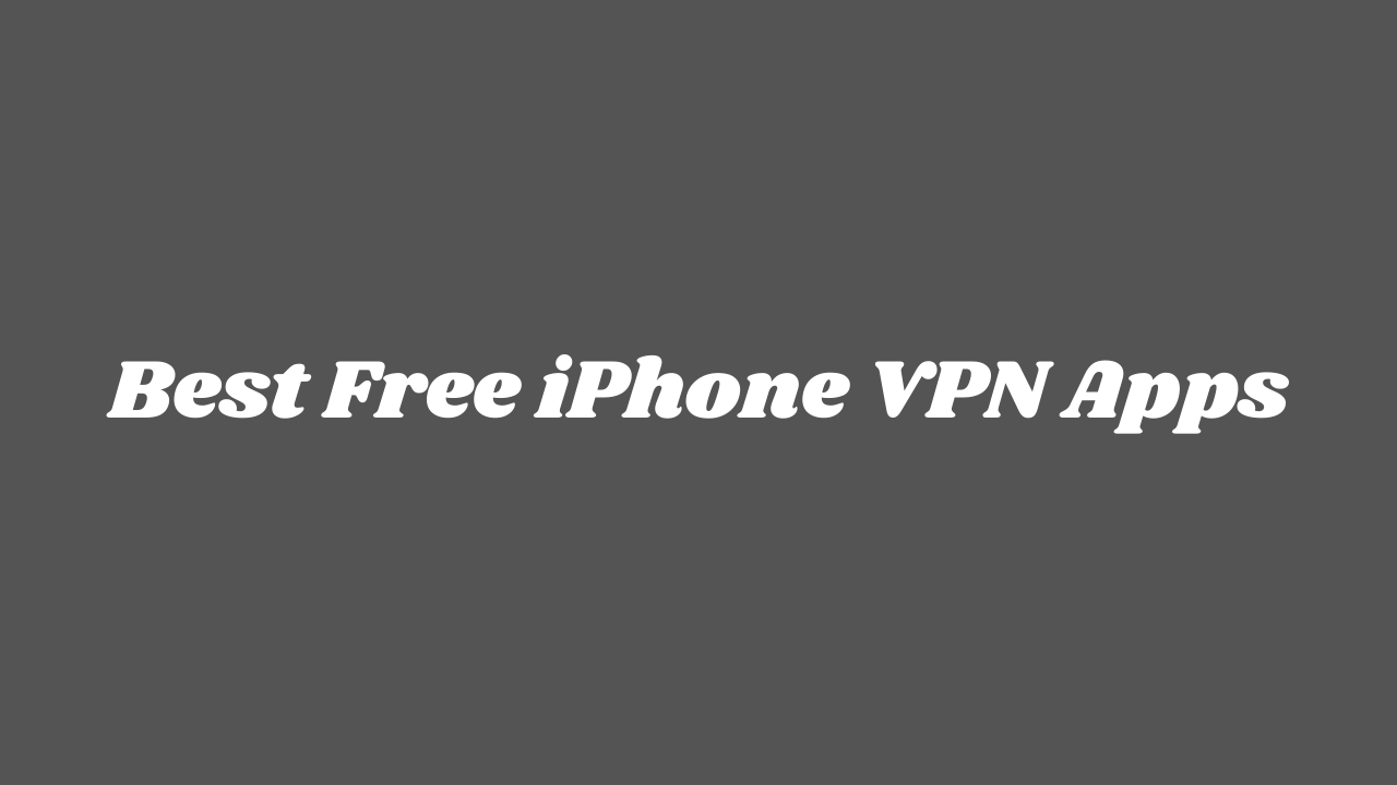 Best Free iPhone VPN Apps in 2022 – Secure, Swift, and Support Netflix!]