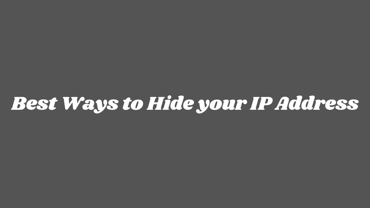 3 Best Ways to Hide your IP Address (April 2022)