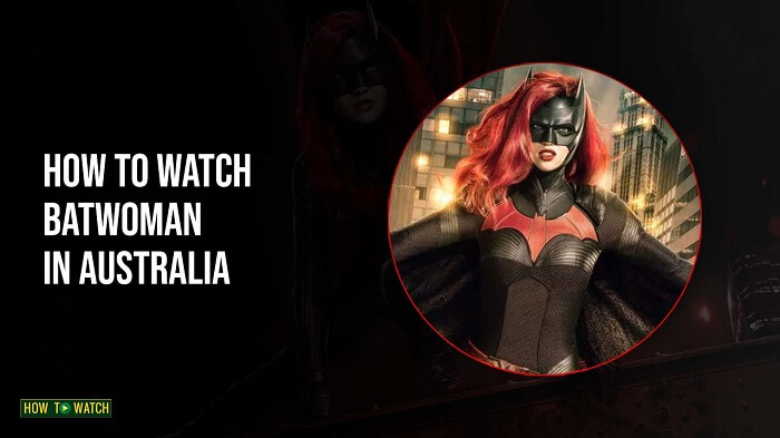 how-to-watch-batwoman-in-australia