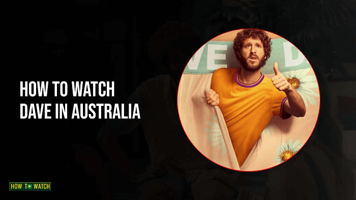 how-to-watch-dave-in-australia