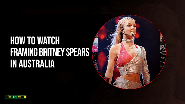 how-to-watch-framing-britney-spears-in-australia