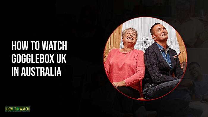how-to-watch-gogglebox-uk-in-australia