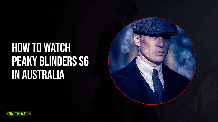 how-to-watch-peaky-blinders-season-6-in-australia