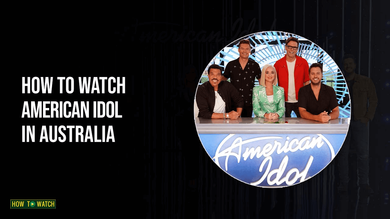 How to Watch American Idol in Australia [Simple Guide]