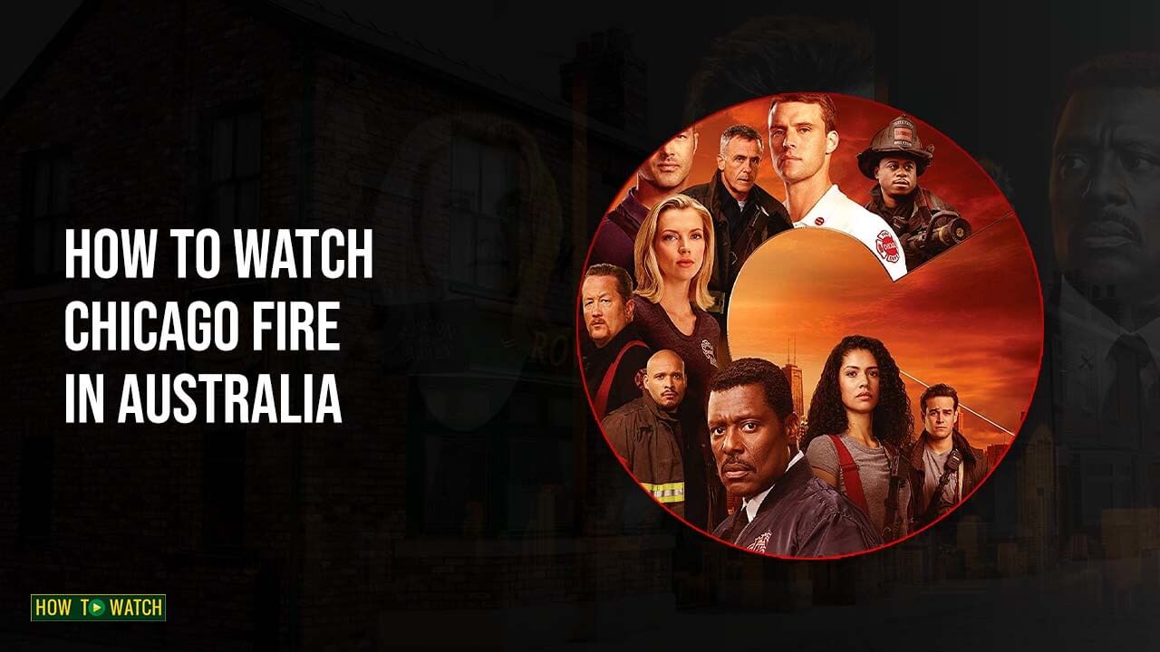 How to Watch Chicago Fire in Australia [Updated Apr. 2022]