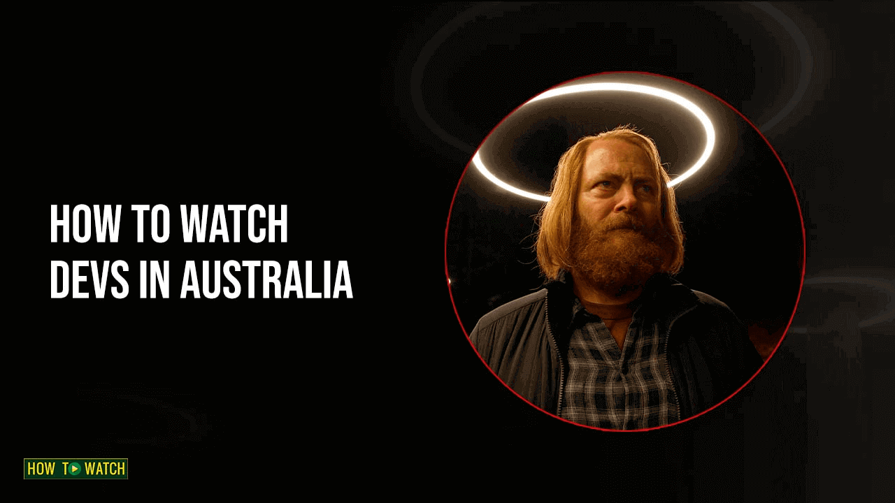How to Watch Devs in Australia [Simple Guide – April 2022]