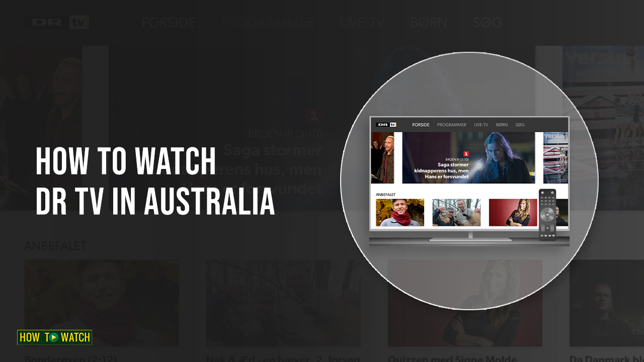 How To Watch DR TV In Australia? [Guide of 2022]