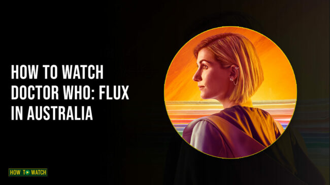 How To Watch Doctor Who: Flux In Australia