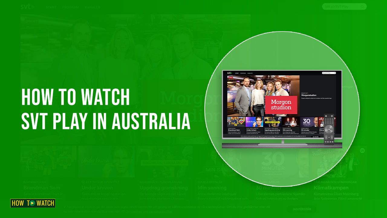 How to Watch SVT Play in Australia [2022 Ultimate Guide]