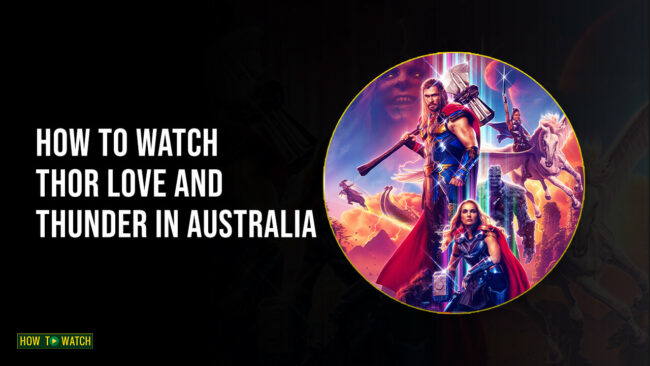 How to Watch Thor: Love and Thunder in Australia