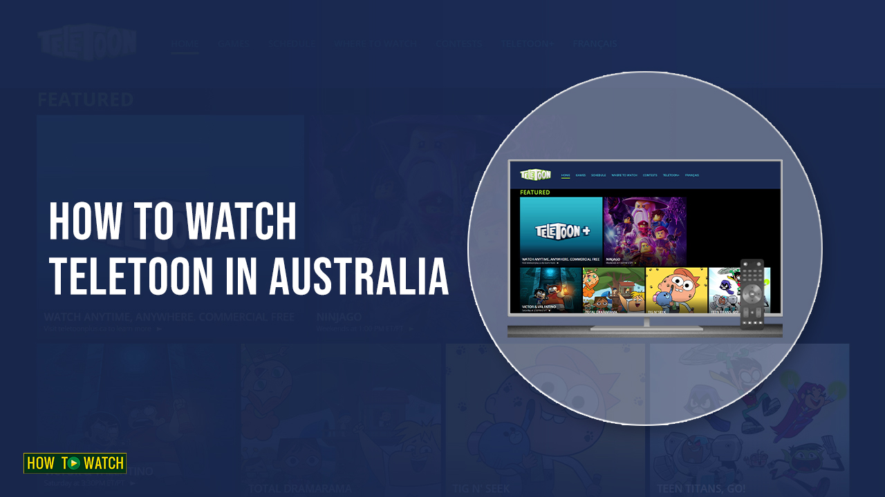 How to Watch Teletoon in Australia? [2023 Updated]