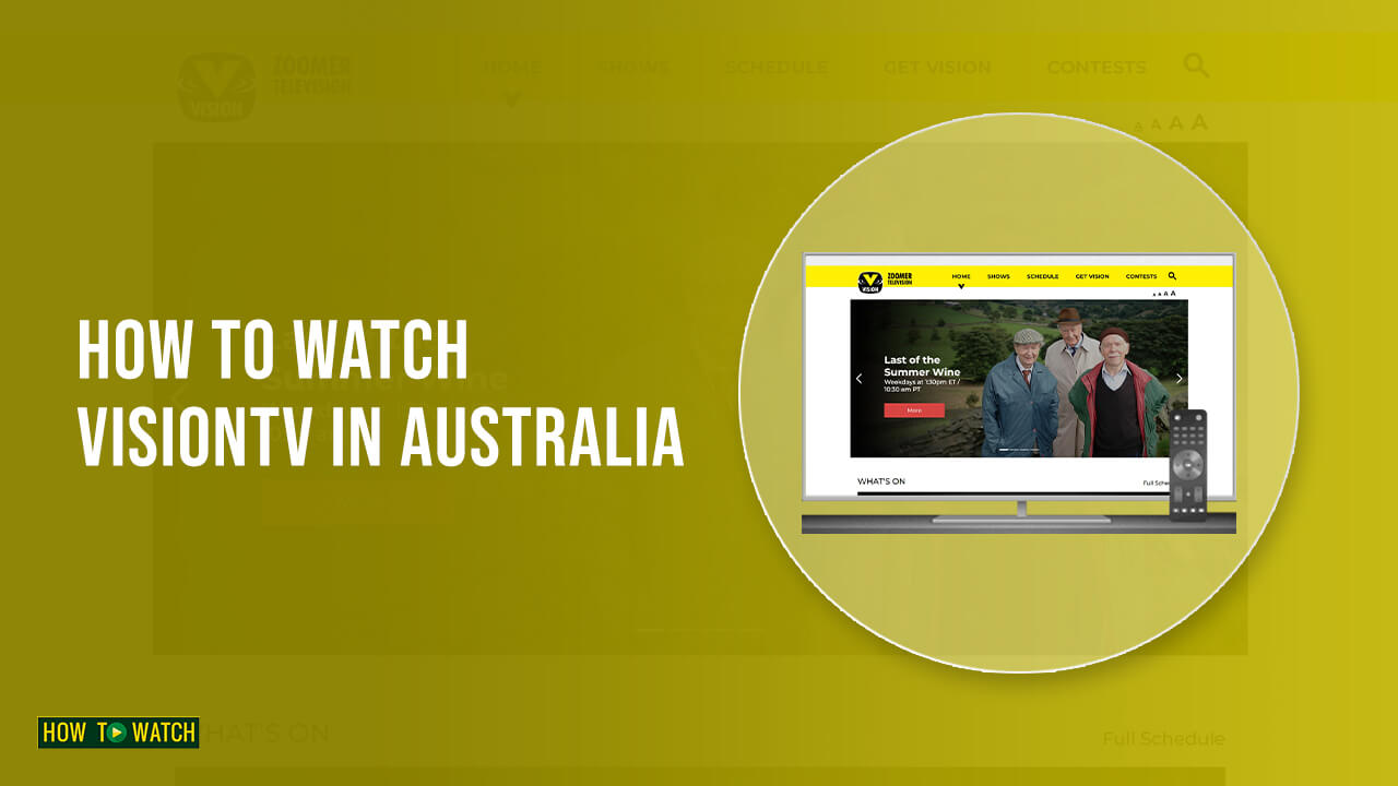 How To Watch VisionTV In Australia In 2022 [Easy Guide]