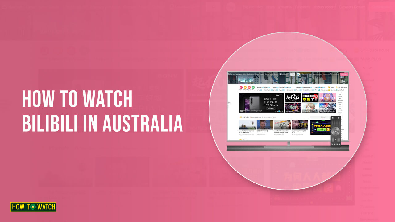 How To Watch Bilibili In Australia In 2022? [Updated Guide]