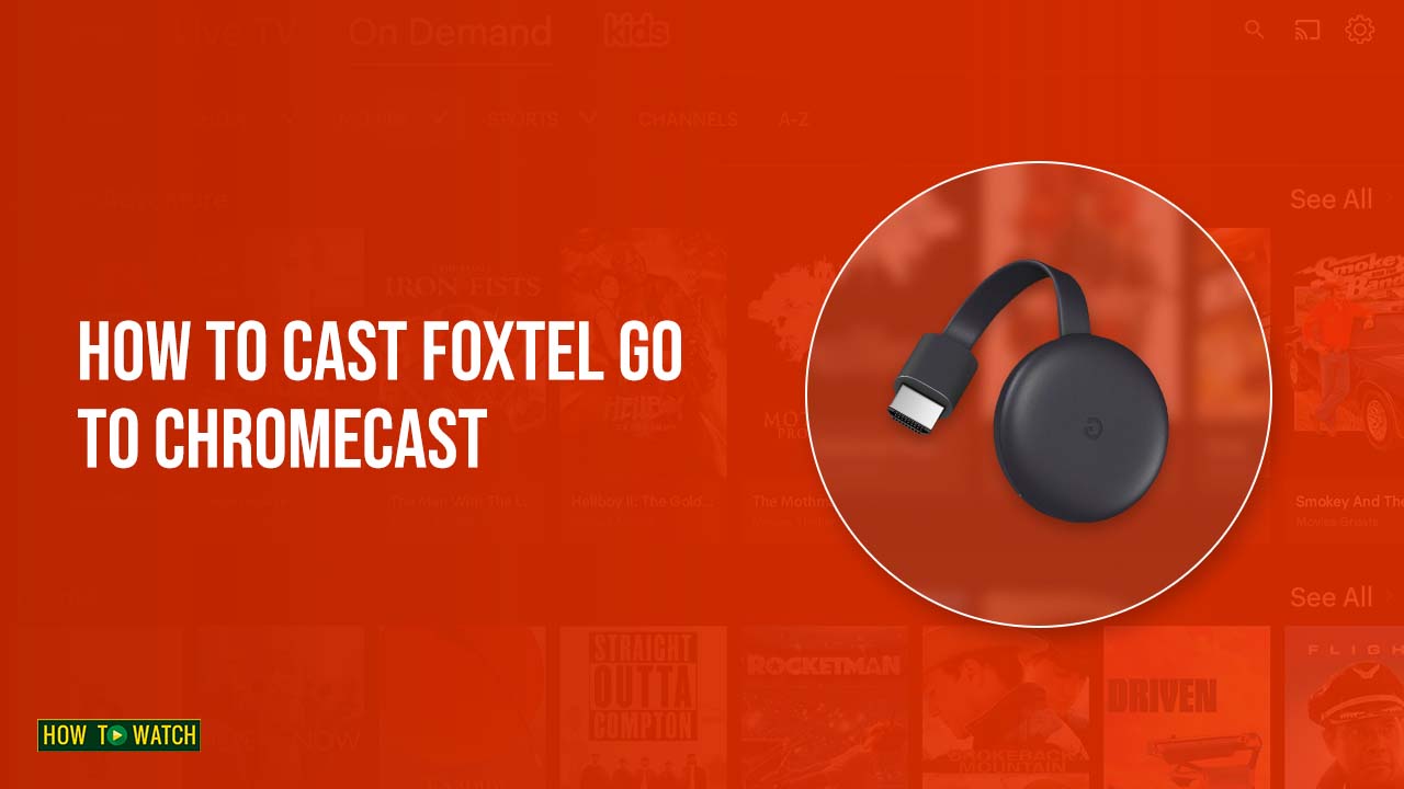  How To Cast Foxtel Go On Chromecast? [Brief Guide – 2023]
