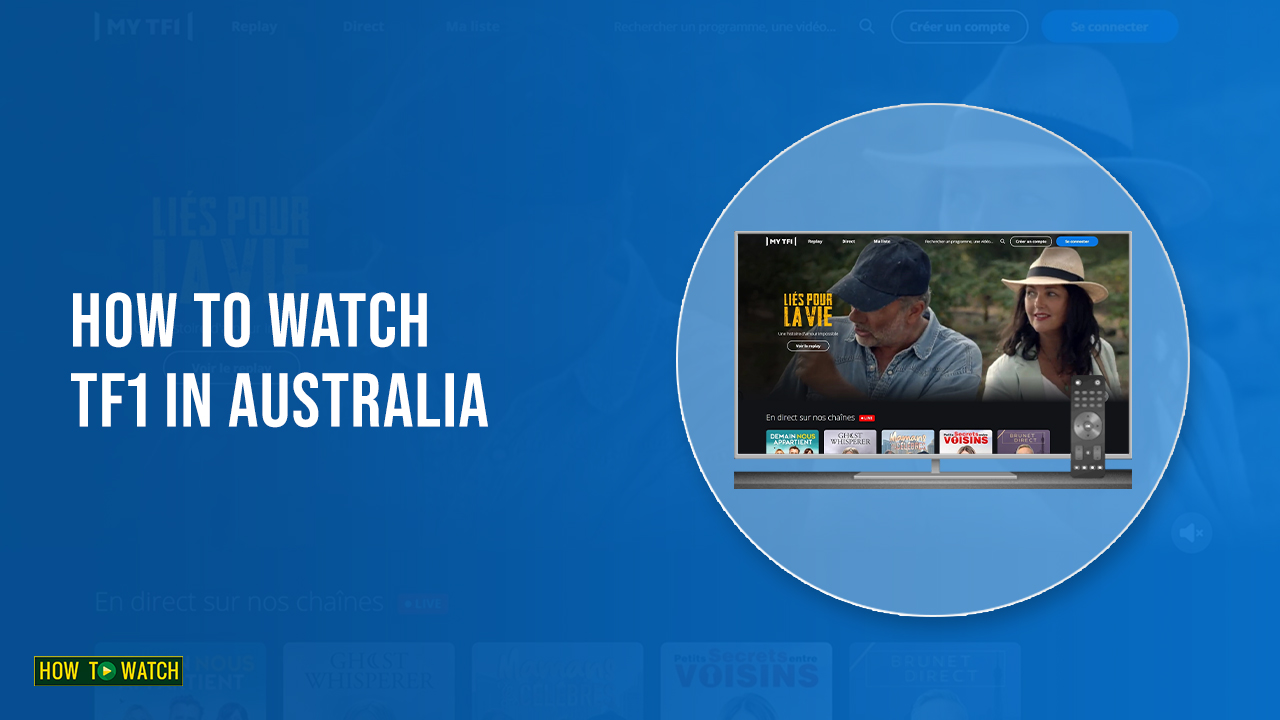 How To Watch TF1 In Australia In 2023 [Ultimate Guide]
