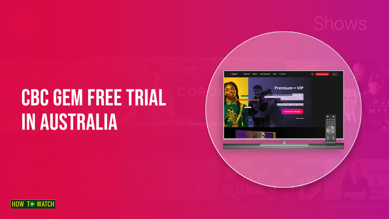 How To Get CBC Gem Free Trial In Australia [Step-By-Step Guide 2023]