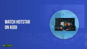 Watch-Hotstar on Kodi-in-Australia