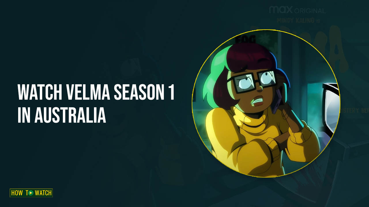 Watch Velma Season 1 in Australia