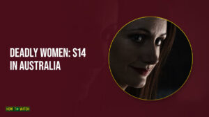 watch-Deadly-Women-Season-14-on-hulu-in-Australia