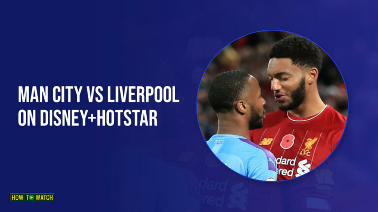 Man City vs Liverpool -Disney-Plus-Hotstar- HTWAU