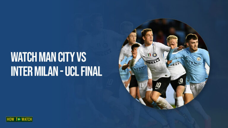 Watch-Man-City-vs-Inter-Milan-(UCL Final)-on-Paramount-Plus-in-Australia