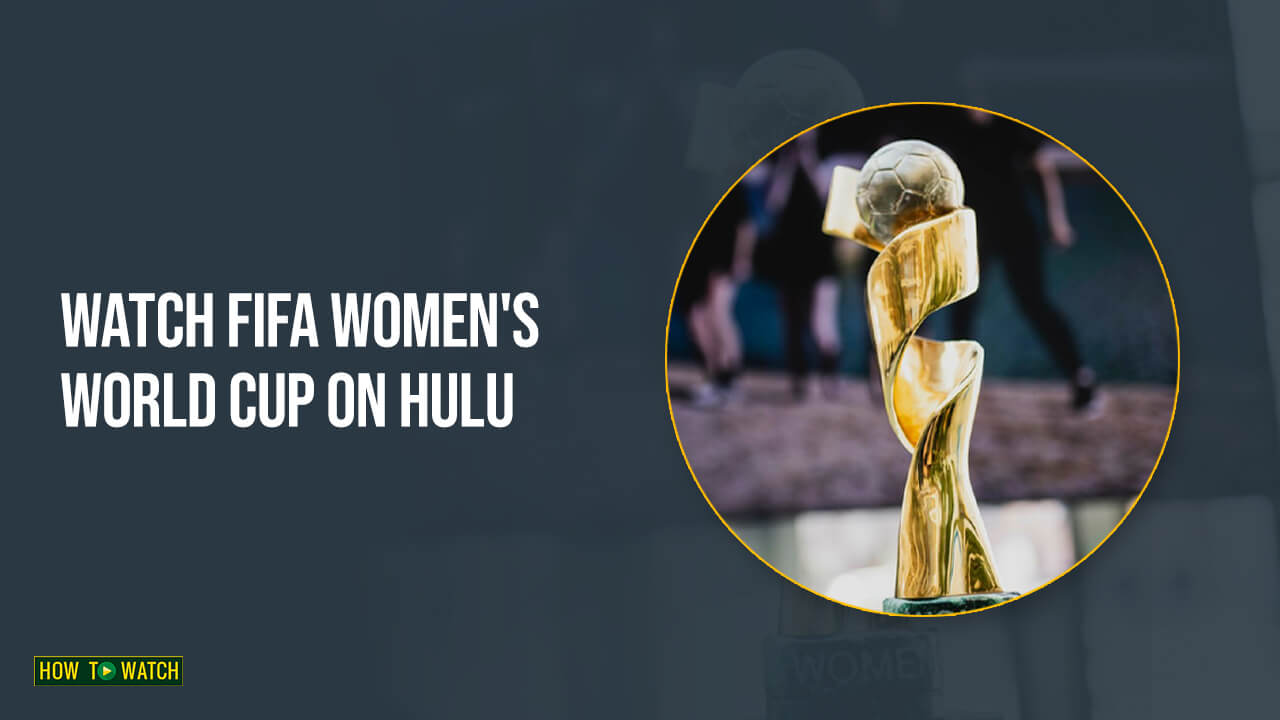 How to Watch FIFA Women’s World Cup in Australia on Hulu