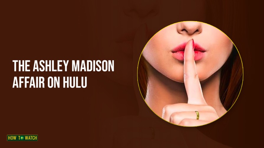 Watch The Ashley Madison Affair in Australia on Hulu Easily