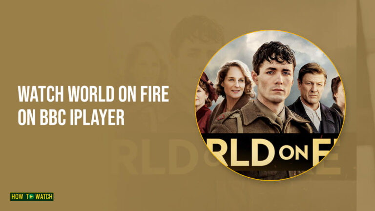 World-On-Fire-on-BBC-iPlayer - HTWAU (1)