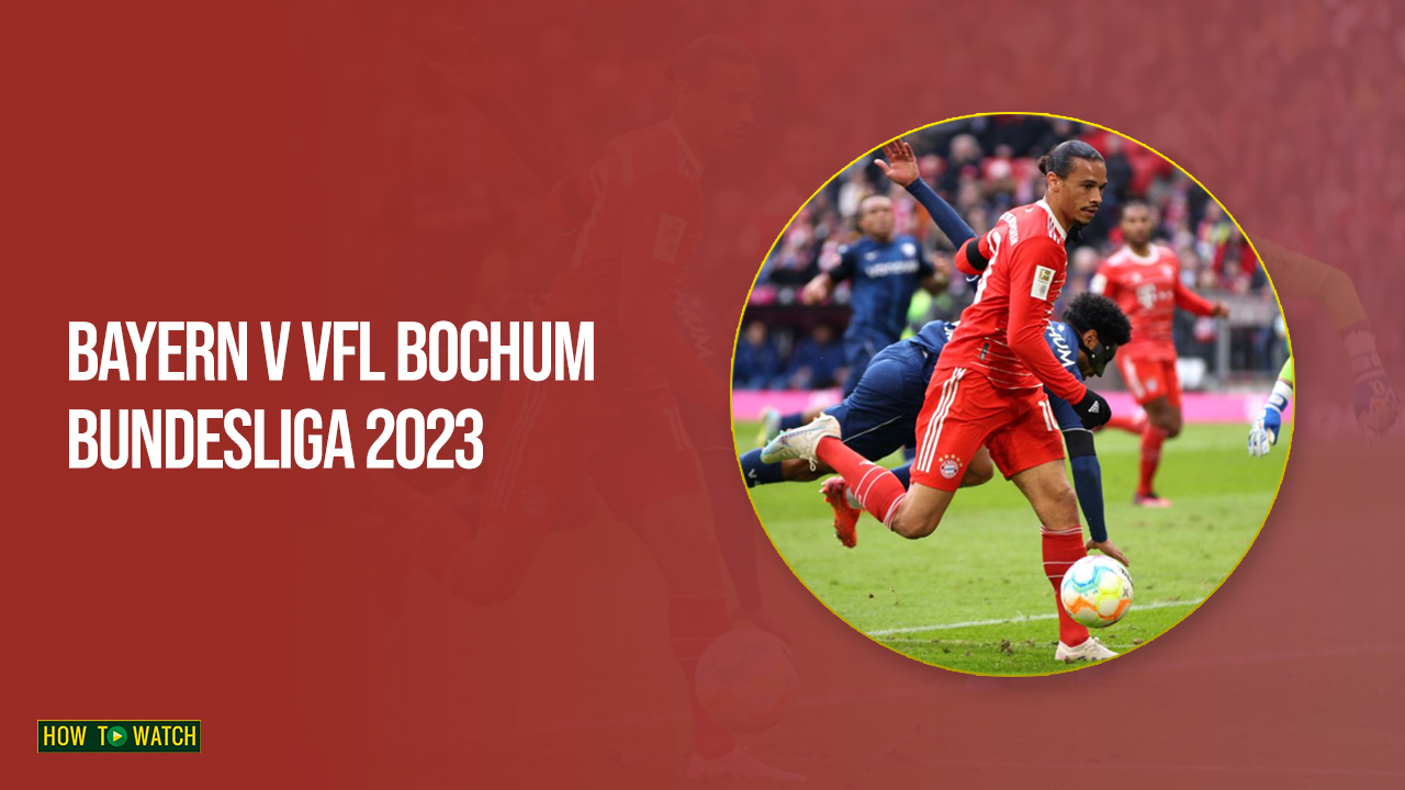 Watch Bayern v VfL Bochum Bundesliga 2023 in Australia on SonyLIV