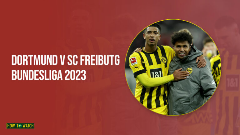 Watch Dortmund v SC Freiburg Bundesliga 2023 in Australia On SonyLIV
