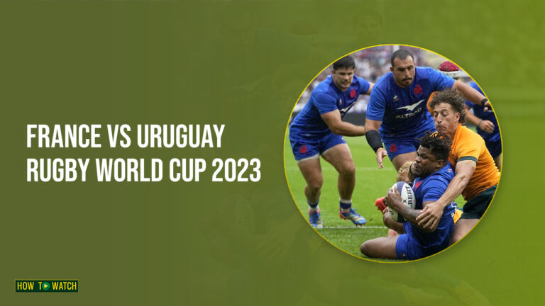 Watch France vs Uruguay Rugby World Cup 2023 Outside Australia on 9Now