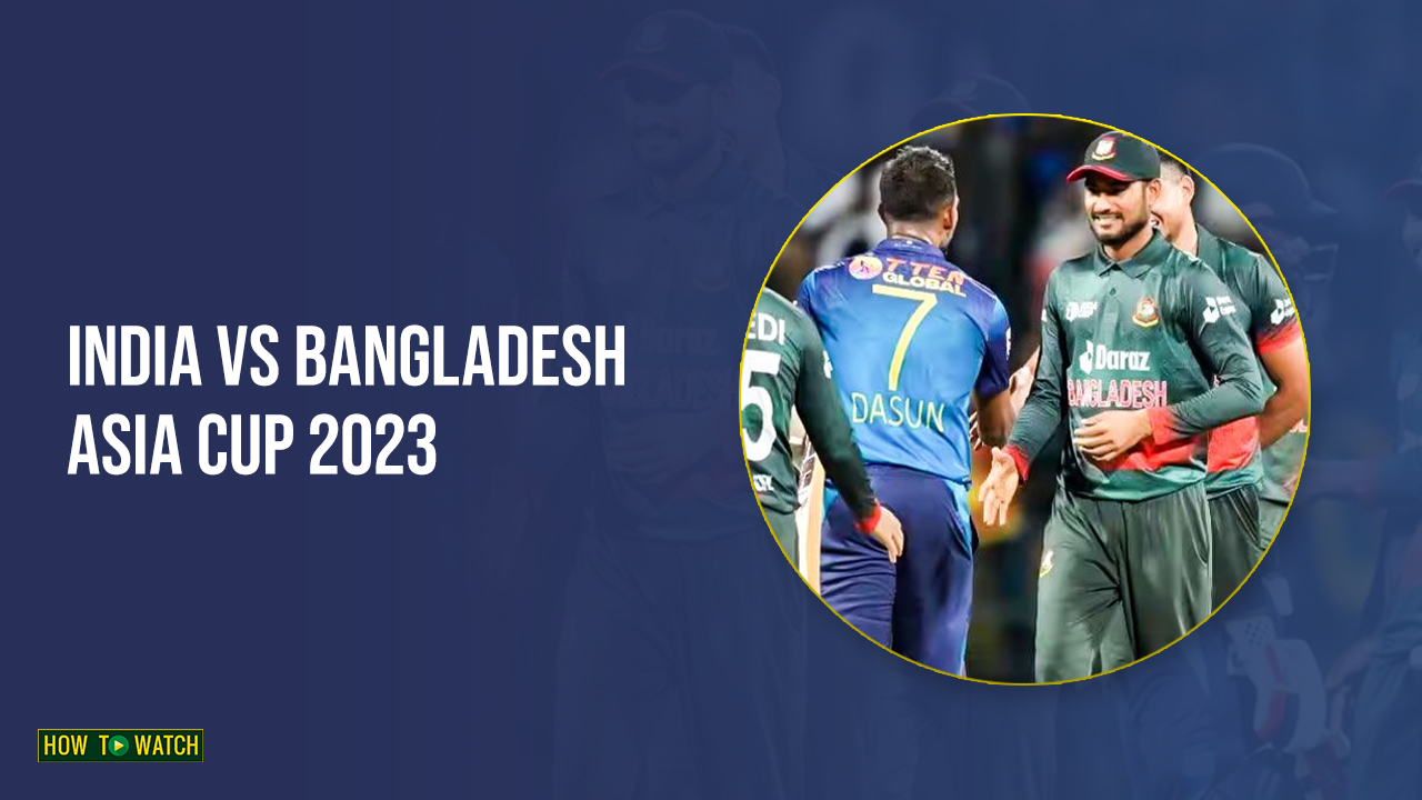 Watch India vs Bangladesh Asia Cup 2023 In Australia On Sky Sports