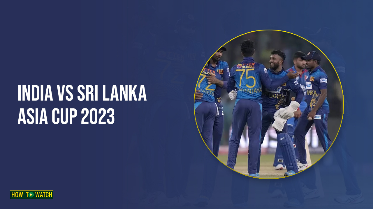 Watch India vs Sri Lanka Asia Cup 2023 in Australia on Sky Sports