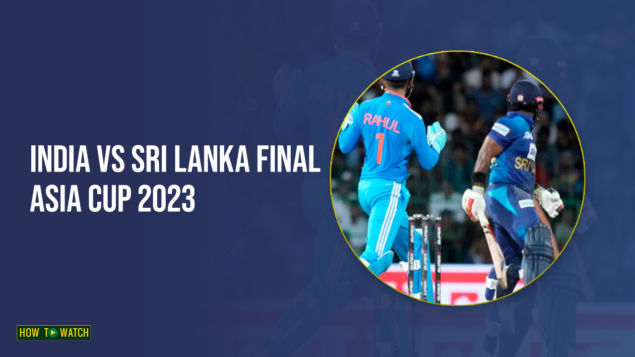 Watch India vs Sri Lanka Final Asia Cup 2023 in Australia on Sky Sports [Live Updates]