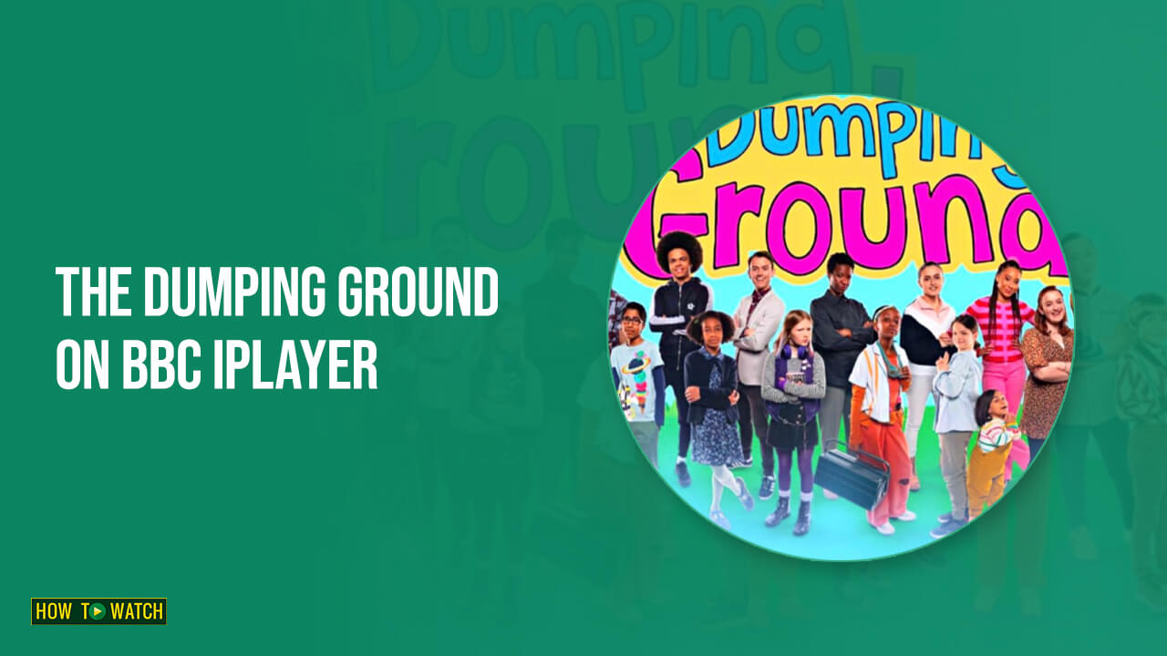 How to Watch The Dumping Ground in Australia on BBC iPlayer