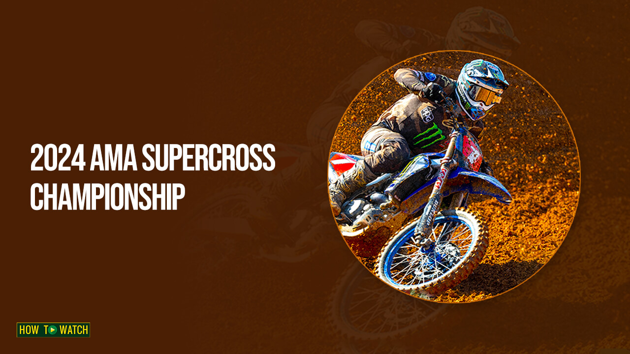 How To Watch 2024 AMA Supercross Championship in Australia on Peacock [Detailed Guide]