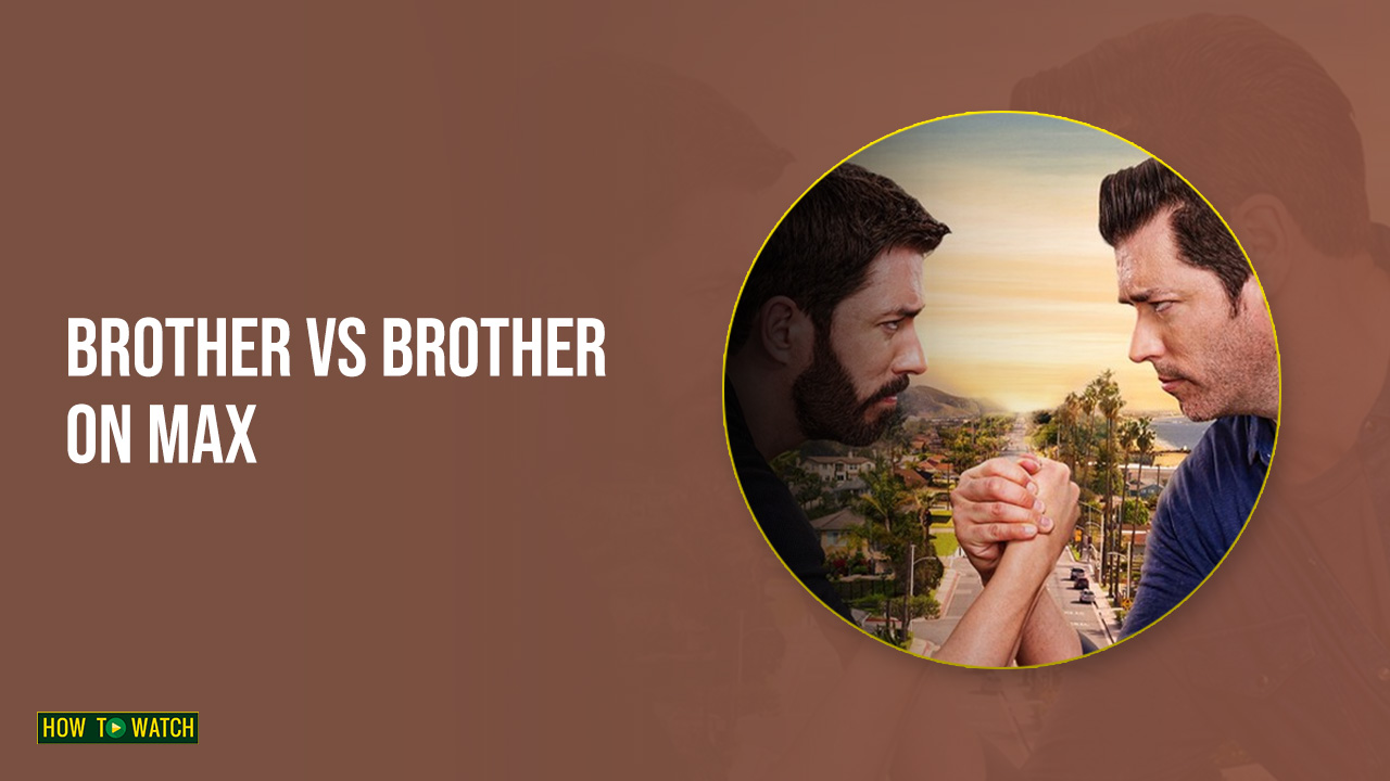 How To Watch Brother vs Brother in Australia on Max [Simple Guide]