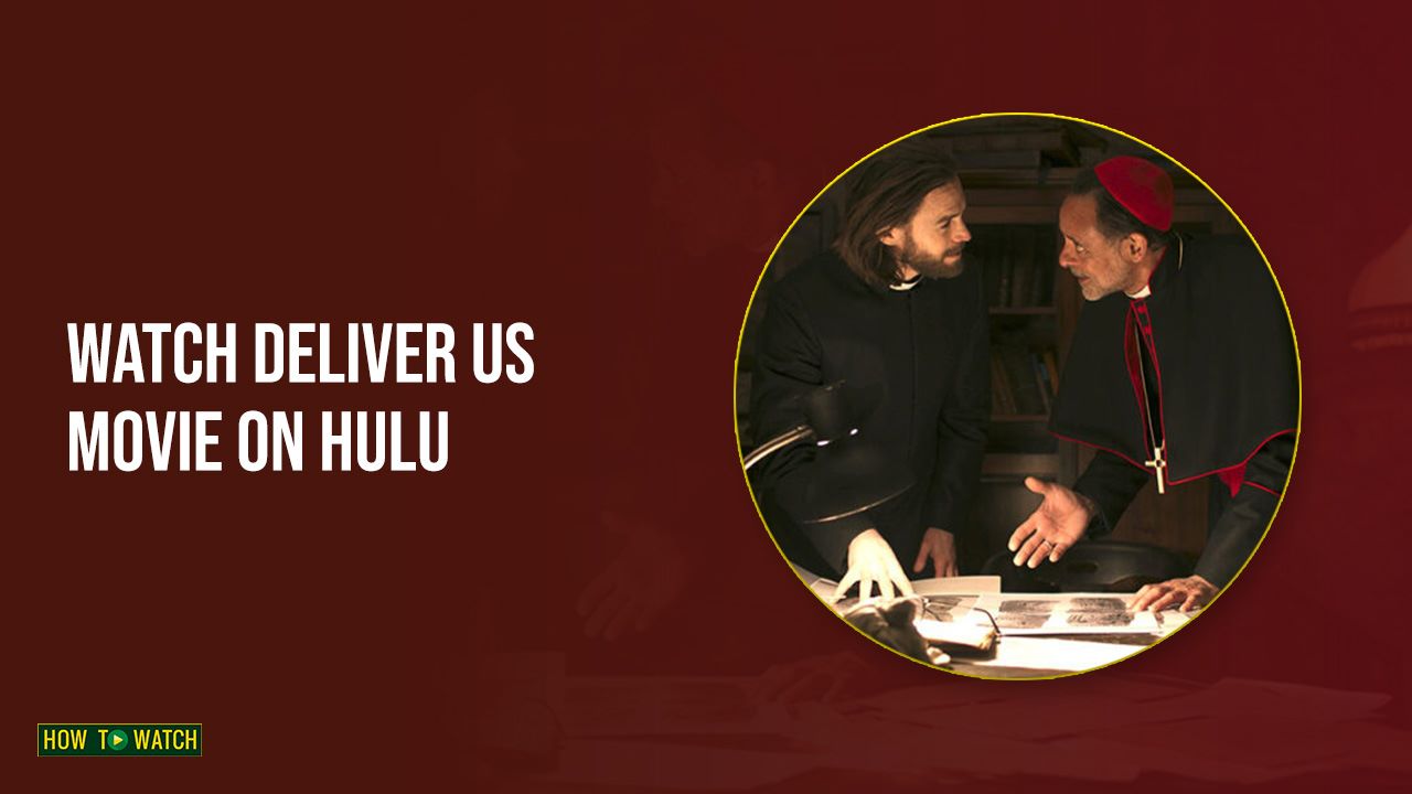 How to Watch Deliver Us Movie in Australia on Hulu [Easy Tip]