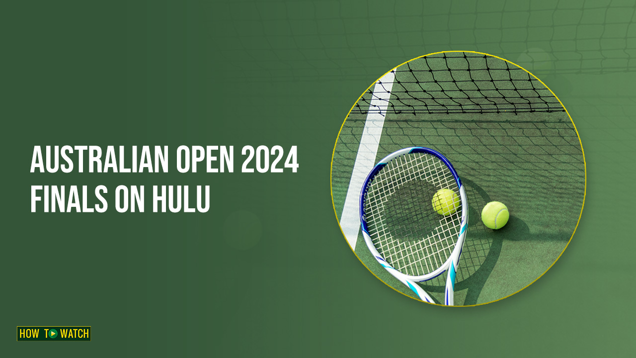 How to Watch Australian Open 2024 Finals in Australia on Hulu – [Easy Hacks]