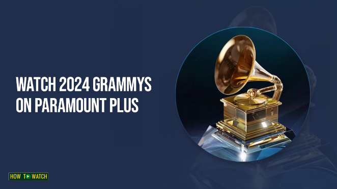 How To Watch 2024 Grammys In Australia On Paramount Plus