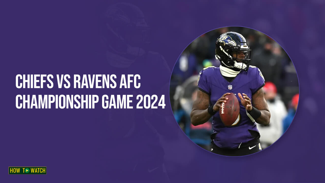 How to Watch Chiefs vs Ravens AFC Championship Game 2024 in Australia on Paramount Plus