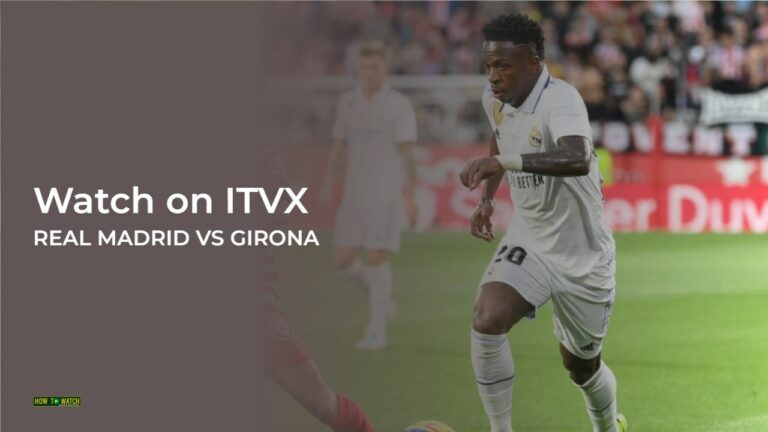 watch-Real-Madrid-v-Girona-in-Australia-on-ITVX